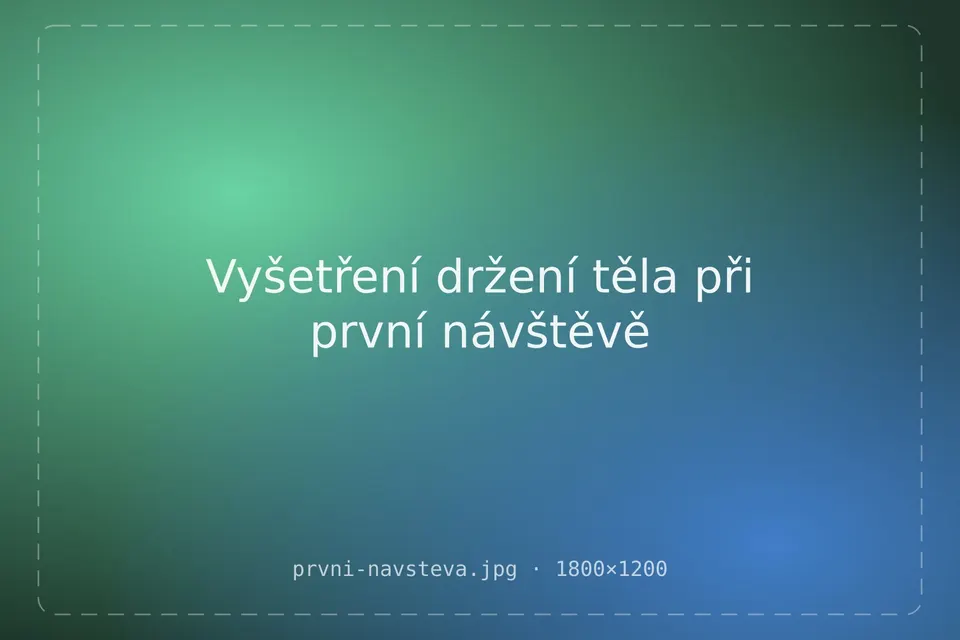 Vyšetření držení těla při první návštěvě